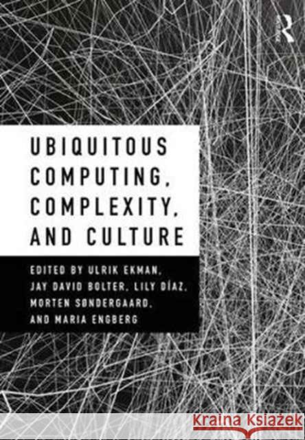 Ubiquitous Computing, Complexity and Culture Ekman, Ulrik 9781138296329 Routledge - książka