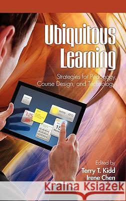 Ubiquitous Learning: Strategies for Pedagogy, Course Design, and Technology (Hc) Kidd, Terry T. 9781617354366 Information Age Publishing - książka