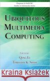 Ubiquitous Multimedia Computing Qing Li Timothy K. Shih 9781420093384 Chapman & Hall/CRC