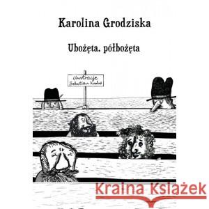 Ubożęta, półbożęta GRODZISKA KAROLINA 9788378665472 AUSTERIA - książka