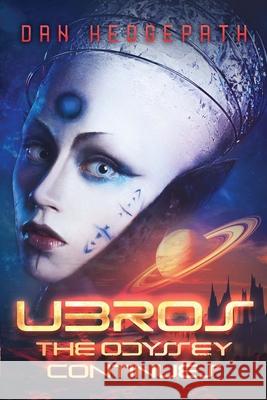 Ubros - The Odyssey Continues: An Android's Adventures Through the Cosmos On A Mission From God Hedgepath Jr, Dan 9781484889770 Createspace - książka