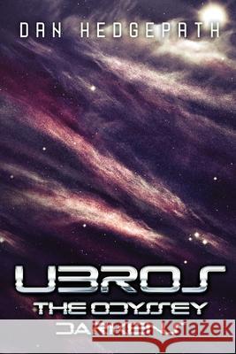 Ubros - The Odyssey Darkens: A Journey Through The Cosmos On A Mission From God Hedgepath, Dan 9781497338043 Createspace - książka