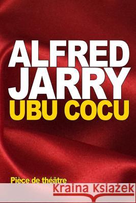 Ubu cocu Jarry, Alfred 9781523377916 Createspace Independent Publishing Platform - książka