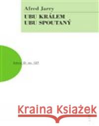 Ubu králem, Ubu spoutaný Alfred Jarry 9788074830624 Artur - książka