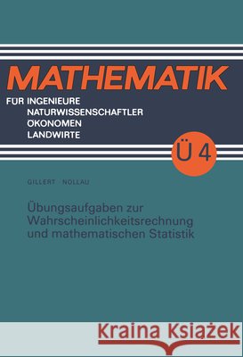 Übungsaufgaben Zur Wahrscheinlichkeitsrechnung Und Mathematischen Statistik Gillert, Heinz 9783322003720 Vieweg+teubner Verlag - książka