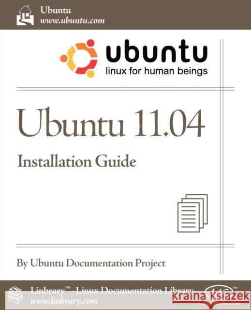 Ubuntu 11.04 Installation Guide Ubuntu Documentation Project 9781596822573 Fultus Corporation - książka