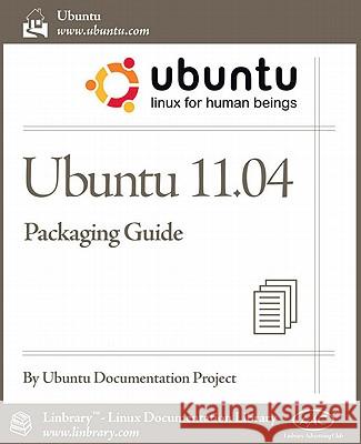 Ubuntu 11.04 Packaging Guide Ubuntu Documentation Project 9781596822610 Fultus Corporation - książka