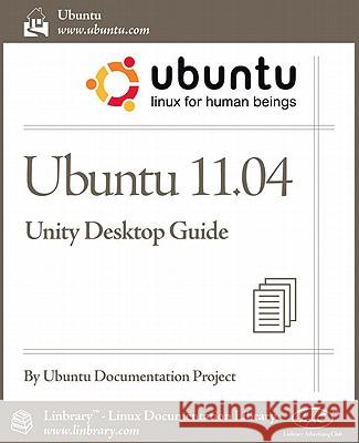 Ubuntu 11.04 Unity Desktop Guide Ubuntu Documentation Project 9781596822580 Fultus Corporation - książka