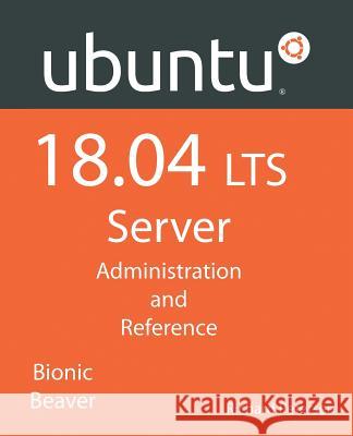 Ubuntu 18.04 LTS Server: Administration and Reference Petersen, Richard 9781936280544 Surfing Turtle Press - książka