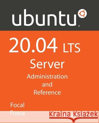 Ubuntu 20.04 LTS Server: : Administration and Reference Richard Petersen 9781949857122 Surfing Turtle Press - książka