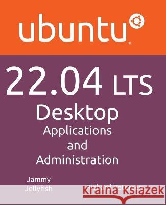 Ubuntu 22.04 LTS Desktop: Applications and Administration Richard Petersen 9781949857252 Surfing Turtle Press - książka