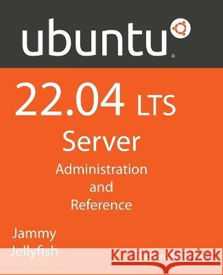 Ubuntu 22.04 LTS Server: Administration and Reference Richard Petersen 9781949857375 Surfing Turtle Press - książka