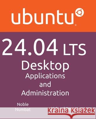 Ubuntu 24.04 LTS Desktop: Applications and Administration Richard Petersen 9781949857436 Surfing Turtle Press - książka