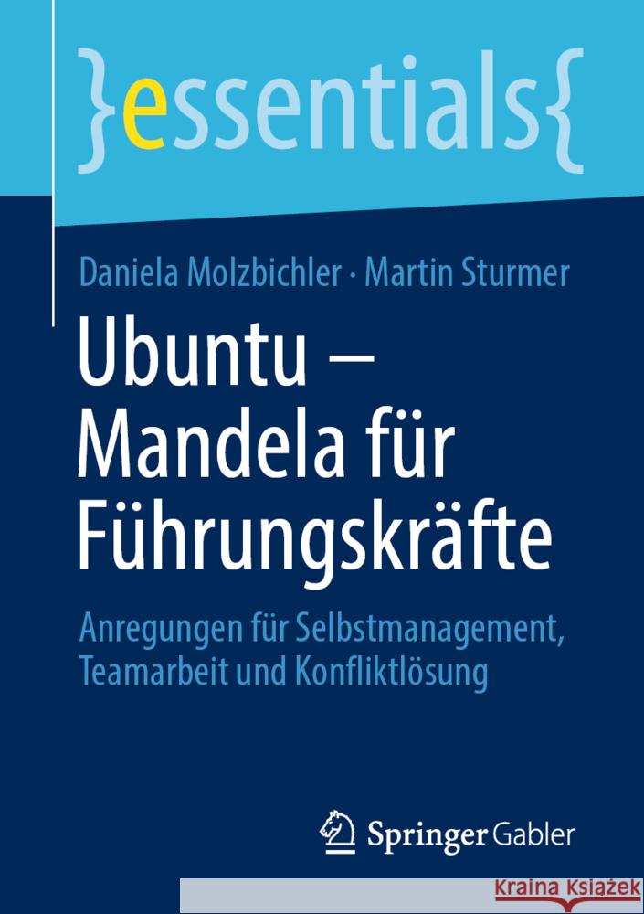 Ubuntu - Mandela Für Führungskräfte: Anregungen Für Selbstmanagement, Teamarbeit Und Konfliktlösung Molzbichler, Daniela 9783658371203 Springer Fachmedien Wiesbaden - książka