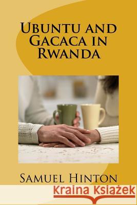 Ubuntu and Gacaca in Rwanda Dr Samuel Hinton 9781726234078 Createspace Independent Publishing Platform - książka