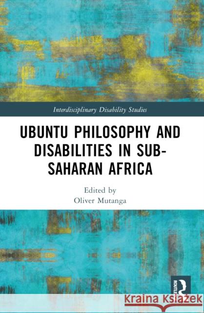 Ubuntu Philosophy and Disabilities in Sub-Saharan Africa Oliver Mutanga 9781032381435 Routledge - książka