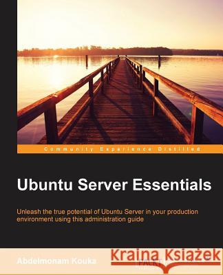 Ubuntu Server Essentials Abdelmonam Kouka 9781785285462 Packt Publishing - książka