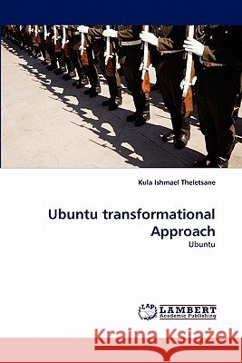 Ubuntu Transformational Approach Kula Ishmael Theletsane 9783844303728 LAP Lambert Academic Publishing - książka