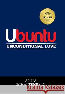 Ubuntu: Unconditional Love Anita Schattenberg 9781514443910 Xlibris Au - książka
