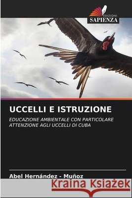 UCCELLI E ISTRUZIONE Hernandez - Muñoz, Abel 9786209354182 Edizioni Sapienza - książka