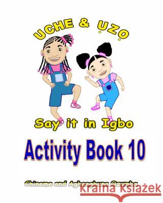 Uche and Uzo Say It in Igbo Activity Book 10 by Chineme Ozumba Chineme O. I. Ozumba Aghaegbuna O. U. Ozumb 9781502735836 Createspace - książka