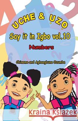 Uche and uzo Say it in Igbo vol.10: Numbers Ozumba, Chineme O. I. 9781492251309 Createspace - książka