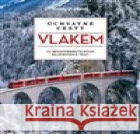 Úchvatné cesty vlakem kolektiv autorů 9788025636220 Svojtka & Co. - książka