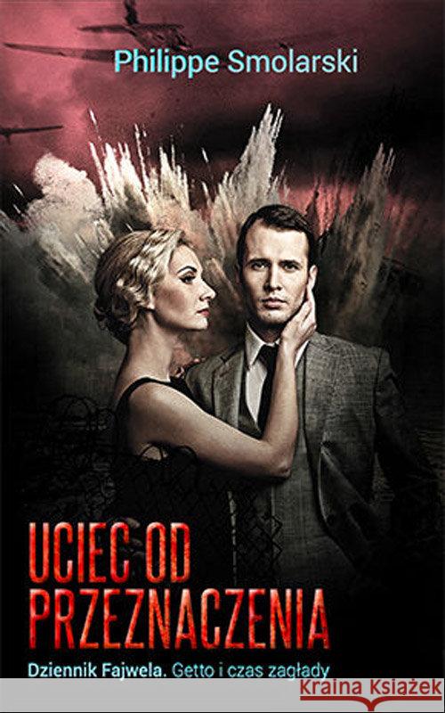 Uciec od przeznaczenia. Smolarski Phillippe 9788393866847 Grupa M-D-M - książka