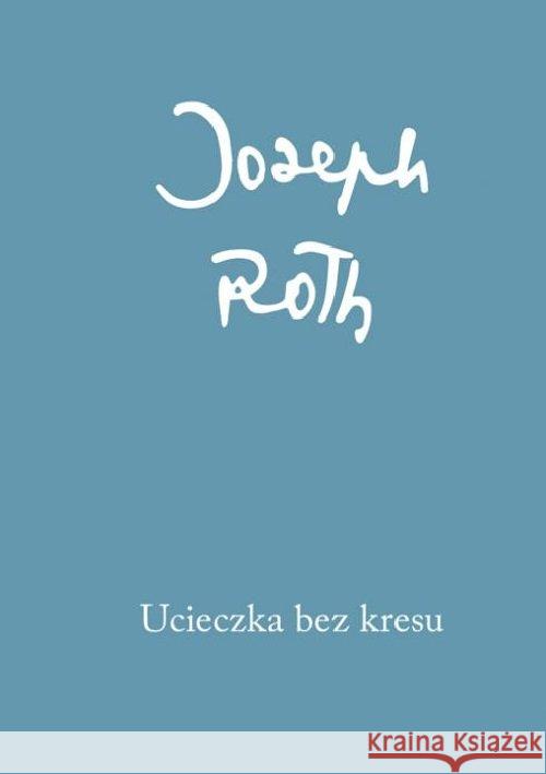 Ucieczka bez kresu Roth Joseph 9788378661948 Austeria - książka