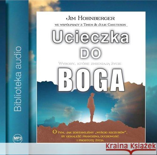 Ucieczka do Boga Audiobook Hohnberger Jim 9788360271261 Źródła Życia - książka