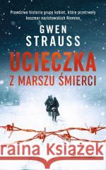 Ucieczka z marszu śmierci pocket Gwen Strauss 9788368562163 Świat Książki - książka
