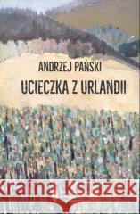 Ucieczka z Urlandii Andrzej Pański 9788381130882 Warszawska Grupa Wydawnicza - książka