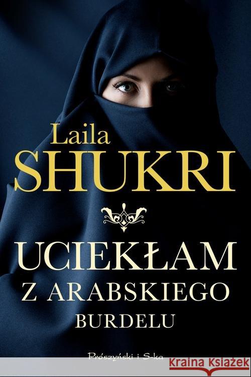 Uciekłam z arabskiego burdelu Shukri Laila 9788381693707 Prószyński Media - książka