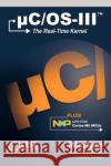 Uc/OS-III: The Real-Time Kernel and the Nxp Lpc1700 Labrosse, Jean J. 9780982337554 Micrium