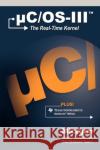 Uc/OS-III: The Real-Time Kernel and the Texas Instruments Stellaris McUs Labrosse, Jean J. 9780982337561 Micrium