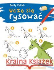 Uczę się rysować Emily Fellah, Emily Fellah, Anna Garbal 9788310140951 Nasza Księgarnia - książka