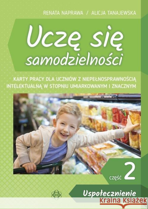 Uczę się samodzielności cz. 2 Uspołecznienie Naprawa Renata Tanajewska Alicja 9788380803343 Harmonia - książka