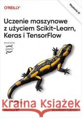 Uczenie maszynowe z użyciem Scikit-Learn w.3 Aurlien Gron 9788383224237 Helion - książka