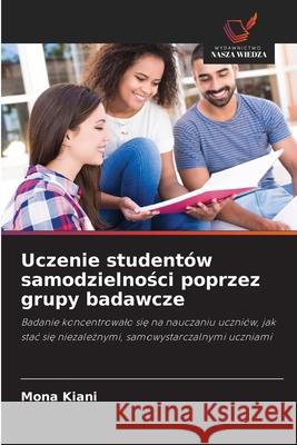 Uczenie studentów samodzielnosci poprzez grupy badawcze Kiani, Mona 9786208699499 Wydawnictwo Nasza Wiedza - książka