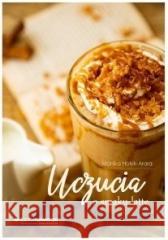 Uczucia o smaku latte Monika Hołyk-Arora 9788381661102 E-bookowo - książka