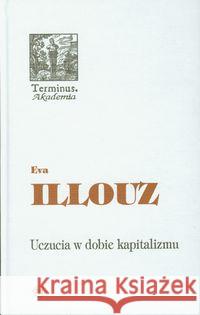 Uczucia w dobie kapitalizmu Illouz Eva 9788374591058 Oficyna Naukowa - książka