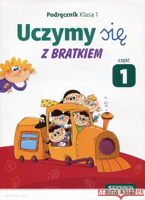 Uczymy się z Bratkiem 1 Podręcznik cz.1 OPERON Rożyńska Małgorzata Szwejkowska-Kulpa Agnieszka 9788378795544 Operon - książka