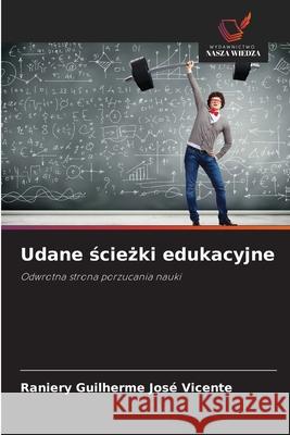 Udane sciezki edukacyjne Guilherme José Vicente, Raniery 9786209283758 Wydawnictwo Nasza Wiedza - książka