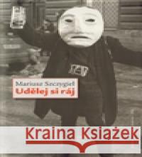 Udělej si ráj Mariusz Szczygiel 9788073633431 Máj - książka