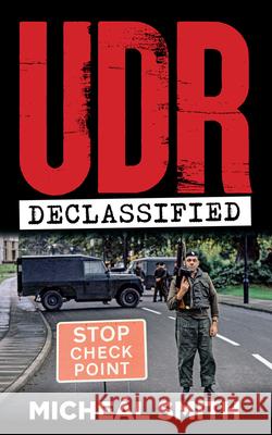UDR: Declassified Micheal Smith 9781785374272 Merrion Press - książka