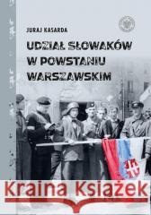 Udział Słowaków w powstaniu warszawskim Juraj Kasarda 9788383762852 IPN - książka