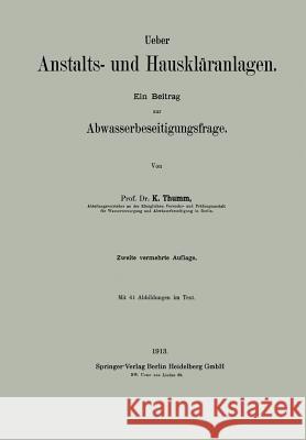 Ueber Anstalts- Und Hauskläranlagen: Ein Beitrag Zur Abwasserbeseitigungsfrage Thumm, Karl 9783662341858 Springer - książka