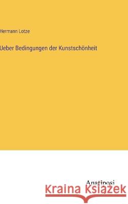 Ueber Bedingungen der Kunstsch?nheit Hermann Lotze 9783382600372 Anatiposi Verlag - książka