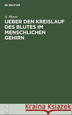 Ueber Den Kreislauf Des Blutes Im Menschlichen Gehirn: Untersuchungen A Mosso 9783112360590 De Gruyter - książka
