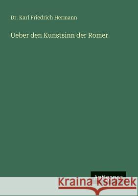 Ueber den Kunstsinn der Romer Karl Friedrich Hermann 9783563654538 Antigonos Verlag - książka
